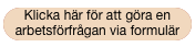 Klicka här för att göra en arbetsförfrågan via formulär
